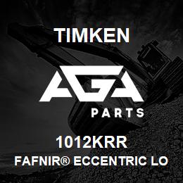 1012KRR Timken FAFNIR® ECCENTRIC LOCKING COLLAR BALL BEARINGS | AGA Parts