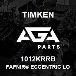 1012KRRB Timken FAFNIR® ECCENTRIC LOCKING COLLAR BALL BEARINGS | AGA Parts