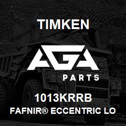 1013KRRB Timken FAFNIR® ECCENTRIC LOCKING COLLAR BALL BEARINGS | AGA Parts