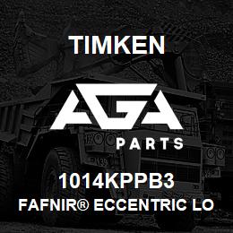 1014KPPB3 Timken FAFNIR® ECCENTRIC LOCKING COLLAR BALL BEARINGS | AGA Parts