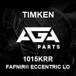 1015KRR Timken FAFNIR® ECCENTRIC LOCKING COLLAR BALL BEARINGS | AGA Parts