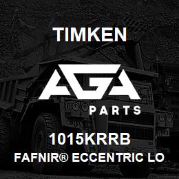 1015KRRB Timken FAFNIR® ECCENTRIC LOCKING COLLAR BALL BEARINGS | AGA Parts