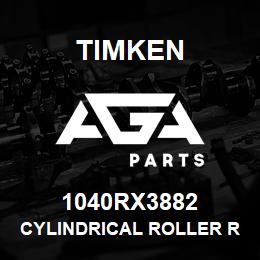 1040RX3882 Timken CYLINDRICAL ROLLER RADIAL BEARINGS - FOUR-ROW | AGA Parts