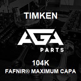 104K Timken FAFNIR® MAXIMUM CAPACITY BALL BEARINGS (200W, 300W) | AGA Parts