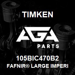 105BIC470B2 Timken FAFNIR® LARGE IMPERIAL BALL BEARINGS (XLS, BIC) | AGA Parts