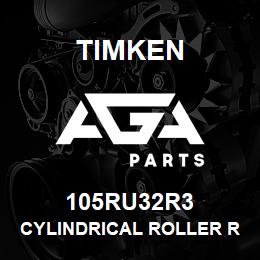 105RU32R3 Timken CYLINDRICAL ROLLER RADIAL BEARINGS - SINGLE ROW STANDARD | AGA Parts