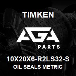 10X20X6-R2LS32-S Timken OIL SEALS METRIC | AGA Parts