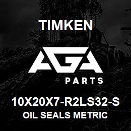 10X20X7-R2LS32-S Timken OIL SEALS METRIC | AGA Parts