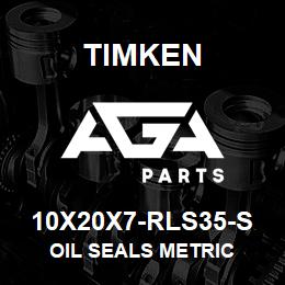 10X20X7-RLS35-S Timken OIL SEALS METRIC | AGA Parts