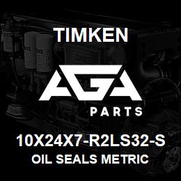 10X24X7-R2LS32-S Timken OIL SEALS METRIC | AGA Parts