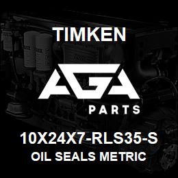 10X24X7-RLS35-S Timken OIL SEALS METRIC | AGA Parts