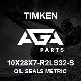 10X28X7-R2LS32-S Timken OIL SEALS METRIC | AGA Parts