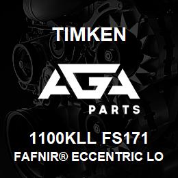 1100KLL FS171 Timken FAFNIR® ECCENTRIC LOCKING COLLAR BALL BEARINGS | AGA Parts