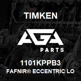 1101KPPB3 Timken FAFNIR® ECCENTRIC LOCKING COLLAR BALL BEARINGS | AGA Parts