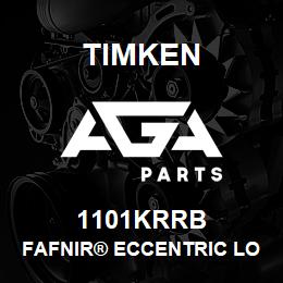 1101KRRB Timken FAFNIR® ECCENTRIC LOCKING COLLAR BALL BEARINGS | AGA Parts