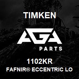 1102KR Timken FAFNIR® ECCENTRIC LOCKING COLLAR BALL BEARINGS | AGA Parts