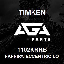 1102KRRB Timken FAFNIR® ECCENTRIC LOCKING COLLAR BALL BEARINGS | AGA Parts