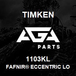 1103KL Timken FAFNIR® ECCENTRIC LOCKING COLLAR BALL BEARINGS | AGA Parts