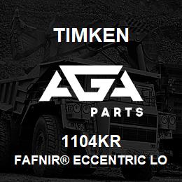 1104KR Timken FAFNIR® ECCENTRIC LOCKING COLLAR BALL BEARINGS | AGA Parts