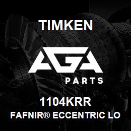 1104KRR Timken FAFNIR® ECCENTRIC LOCKING COLLAR BALL BEARINGS | AGA Parts