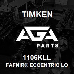 1106KLL Timken FAFNIR® ECCENTRIC LOCKING COLLAR BALL BEARINGS | AGA Parts