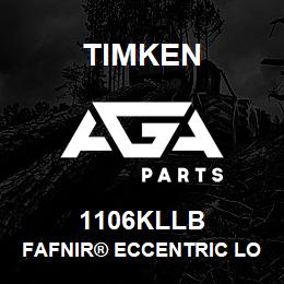 1106KLLB Timken FAFNIR® ECCENTRIC LOCKING COLLAR BALL BEARINGS | AGA Parts