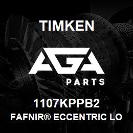 1107KPPB2 Timken FAFNIR® ECCENTRIC LOCKING COLLAR BALL BEARINGS | AGA Parts