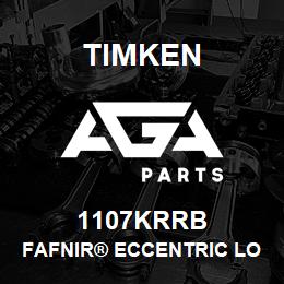 1107KRRB Timken FAFNIR® ECCENTRIC LOCKING COLLAR BALL BEARINGS | AGA Parts