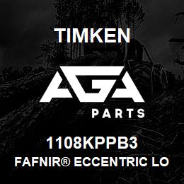 1108KPPB3 Timken FAFNIR® ECCENTRIC LOCKING COLLAR BALL BEARINGS | AGA Parts