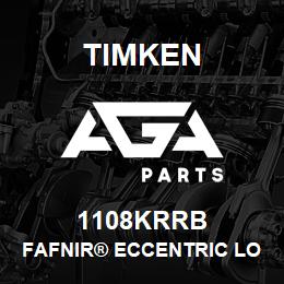 1108KRRB Timken FAFNIR® ECCENTRIC LOCKING COLLAR BALL BEARINGS | AGA Parts