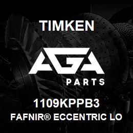 1109KPPB3 Timken FAFNIR® ECCENTRIC LOCKING COLLAR BALL BEARINGS | AGA Parts