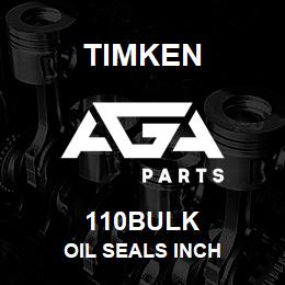 110BULK Timken OIL SEALS INCH | AGA Parts