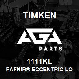 1111KL Timken FAFNIR® ECCENTRIC LOCKING COLLAR BALL BEARINGS | AGA Parts