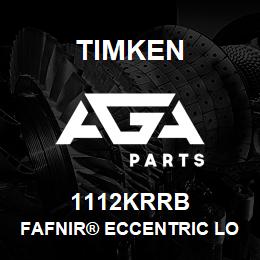 1112KRRB Timken FAFNIR® ECCENTRIC LOCKING COLLAR BALL BEARINGS | AGA Parts