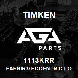 1113KRR Timken FAFNIR® ECCENTRIC LOCKING COLLAR BALL BEARINGS | AGA Parts