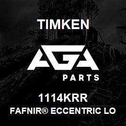 1114KRR Timken FAFNIR® ECCENTRIC LOCKING COLLAR BALL BEARINGS | AGA Parts