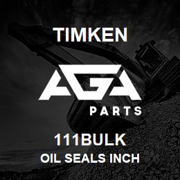 111BULK Timken OIL SEALS INCH | AGA Parts