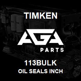 113BULK Timken OIL SEALS INCH | AGA Parts