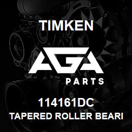 114161DC Timken TAPERED ROLLER BEARINGS - DOUBLE TAPERED CUP - IMPERIAL | AGA Parts