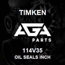 114V35 Timken OIL SEALS INCH | AGA Parts