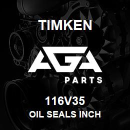 116V35 Timken OIL SEALS INCH | AGA Parts