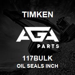 117BULK Timken OIL SEALS INCH | AGA Parts