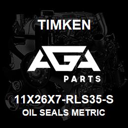 11X26X7-RLS35-S Timken OIL SEALS METRIC | AGA Parts