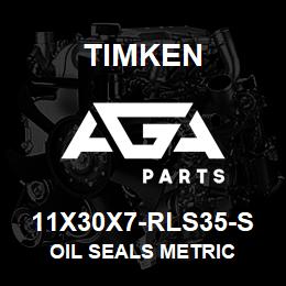 11X30X7-RLS35-S Timken OIL SEALS METRIC | AGA Parts