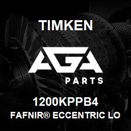 1200KPPB4 Timken FAFNIR® ECCENTRIC LOCKING COLLAR BALL BEARINGS | AGA Parts