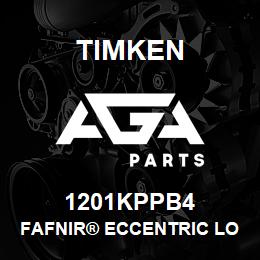 1201KPPB4 Timken FAFNIR® ECCENTRIC LOCKING COLLAR BALL BEARINGS | AGA Parts