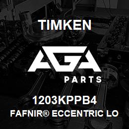 1203KPPB4 Timken FAFNIR® ECCENTRIC LOCKING COLLAR BALL BEARINGS | AGA Parts