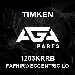 1203KRRB Timken FAFNIR® ECCENTRIC LOCKING COLLAR BALL BEARINGS | AGA Parts