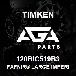 120BIC519B3 Timken FAFNIR® LARGE IMPERIAL BALL BEARINGS (XLS, BIC) | AGA Parts