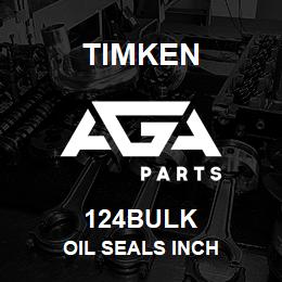 124BULK Timken OIL SEALS INCH | AGA Parts